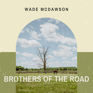 Brothers of the Road by Wade Mcdawson