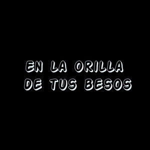 En la orilla de tus besos by Zion del Amor