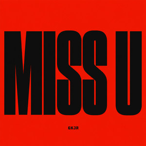 Miss U by GKJR
