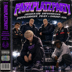 Parkplatzparty by JOSHKA106, Doppelganger, Safeknacker, Felex, Shrimp-son
