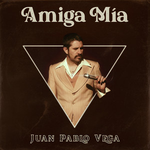 Amiga Mía - Juan Pablo Vega