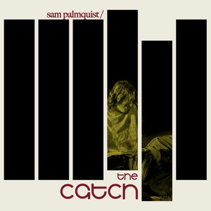 Sam Palmquist - The Catch