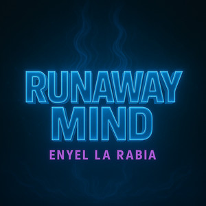 Runaway Mind by Enyel la Rabia