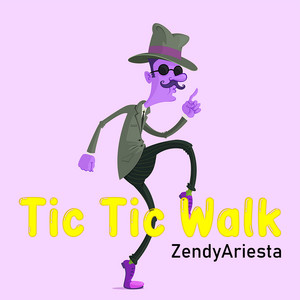 ZendyAriesta - Tic Tic Walk