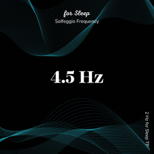 4.5 Hz for Sleep (Solfeggio Frequencies)