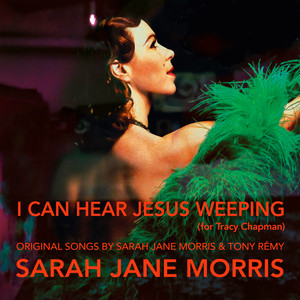 I Can Hear Jesus Weeping (for Tracy Chapman) - Radio Edit by Sarah Jane Morris, Tony Remy