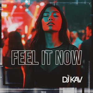 Feel It Now by DJ Kav