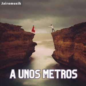 A unos metros by Jairomusik