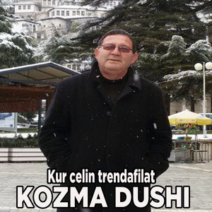 Kozma Dushi - Kur Celin Trendafilat
