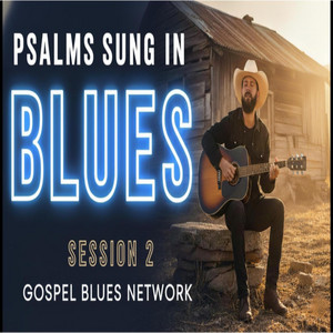 Psalm 27 — The Lord Is My Light by Gospel Blues Network