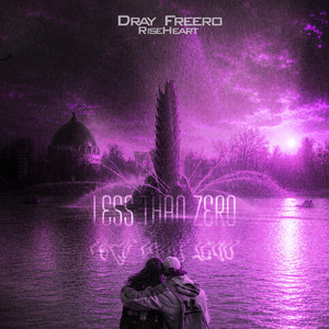 Less Than Zero by Dray Freero, RiseHeart