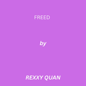 Freed by Rexxy Quan
