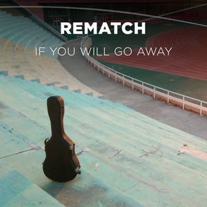 If you will go away by Rematch