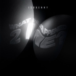 Is0kenny - What Happened 2 Me?