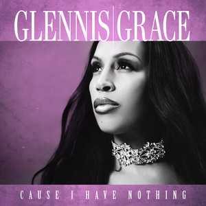 Cause I Have Nothing