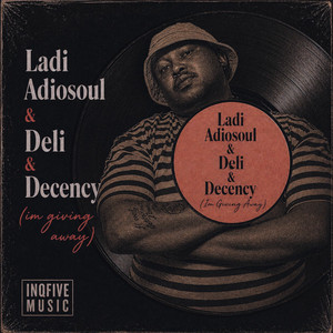 I'm Giving Away by Ladi Adiosoul, Deli, Decency