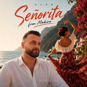 S.L.A.N — Señorita from Madeira