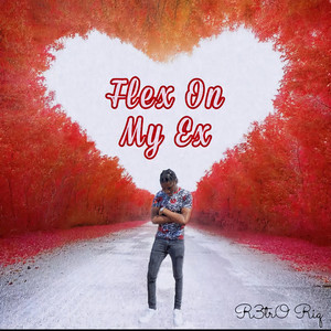 Flex on my Ex by R3trØ Riq