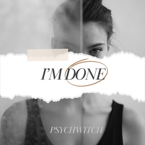 PsychWitch - I'm Done