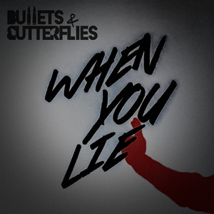 When You Lie by Bullets and Butterflies