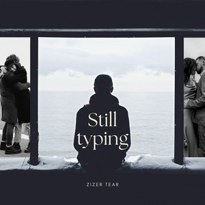 Still Typing by Zizer tear