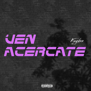 Ven acercate by Kayden