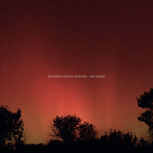Arcturus by Between Heaven and Sky