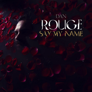 Say My Name by Dan Rouge