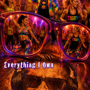 Everything I Own by Ziggy in tha House