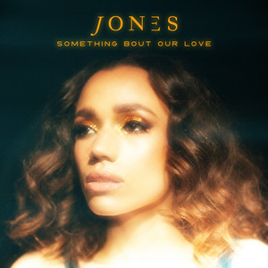 Something Bout Our Love by JONES