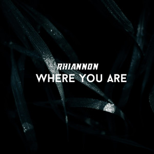 Where You Are - Radio Edit by Rhiannon