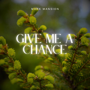 Give Me A Chance - Radio Edit by Mark Mansion