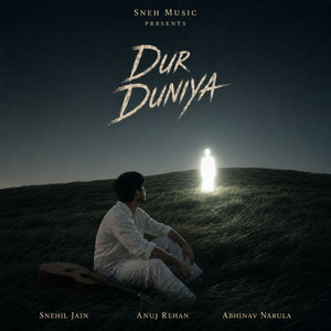 Dur Duniya by Snehil Jain, Anuj Rehan, Abhinav Narula