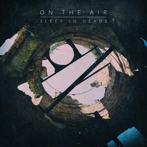 Sleep in Heads — On the Air