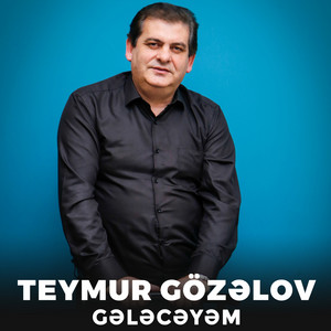 Gələcəyəm by Teymur Gözəlov