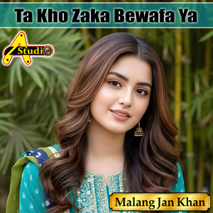 Malang Jan Khan - Ta Kho Zaka Bewafa Ya