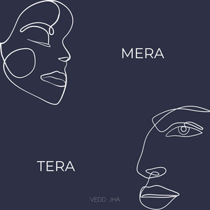 Mera Tera by Vedd Jha
