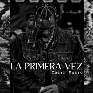 La primera vez by Yasir