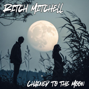 Chained To The Moon by Ritch Mitchell
