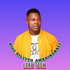 ESAU TOSH - HIVI NILIVYO AMENIKUBALI