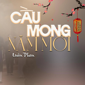 Luân Phan - CẦU MONG NĂM MỚI