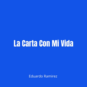 La Carta Con Mi Vida by Eduardo Ramirez