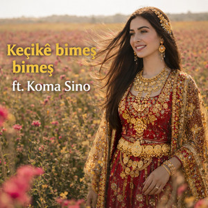 Keçikê bimeş bimeş by Stranmix, Koma Sino
