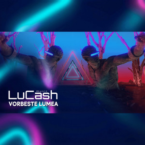 LuCash Music - Vorbeste lumea