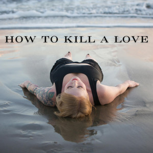 How To Kill A Love by Meredith McHenry