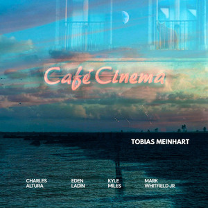 Café Cinema by Tobias Meinhart, Eden Ladin, Charles Altura, Kyle Miles, Mark Whitfield Jr