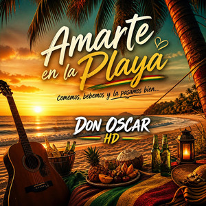 Amarte en la Playa by DON OSCAR HD
