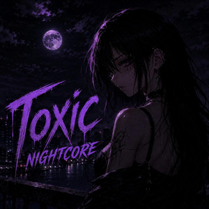 Toxic - Nightcore by NightcorePika