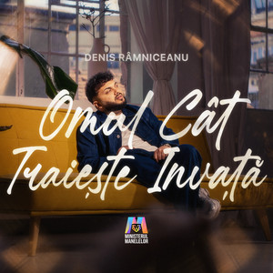 Denis Ramniceanu - Omul cât trăiește învață