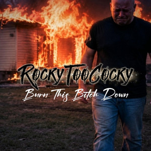 Burn This Bitch Down by RockyTooCocky